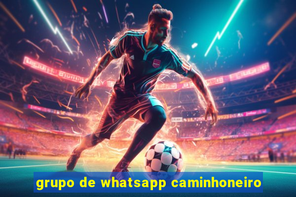 grupo de whatsapp caminhoneiro